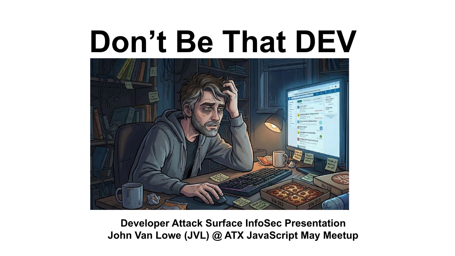 Don't Be That DEV! Infosec Edition — slide 1